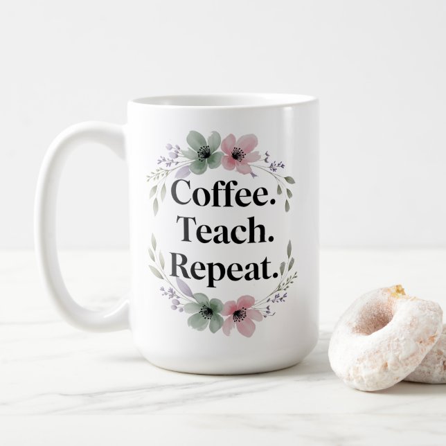 Coffee. Teach. Repeat. – Floral Teacher  Coffee Mug (With Donut)