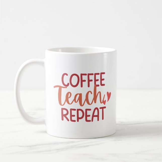'Coffee Teach Repeat' Fun Relatable Teacher Gift  Coffee Mug (Left)
