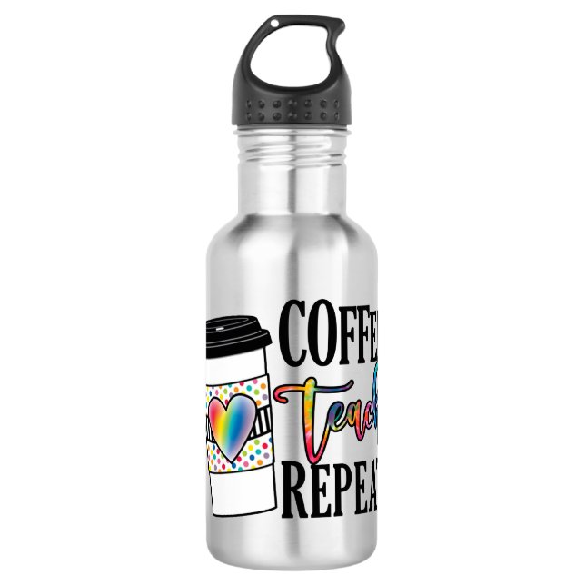 Coffee Teach Repeat – Fun Teacher Life 532 Ml Water Bottle (Front)