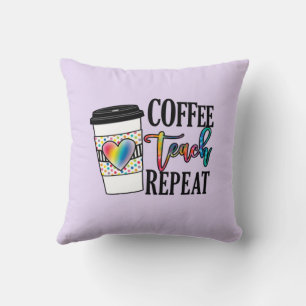Coffee Teach Repeat – Fun Teacher Life Cushion