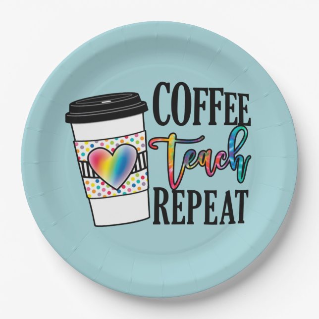 Coffee Teach Repeat – Fun Teacher Life Paper Plate (Front)