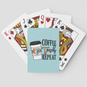 Coffee Teach Repeat – Fun Teacher Life Playing Cards