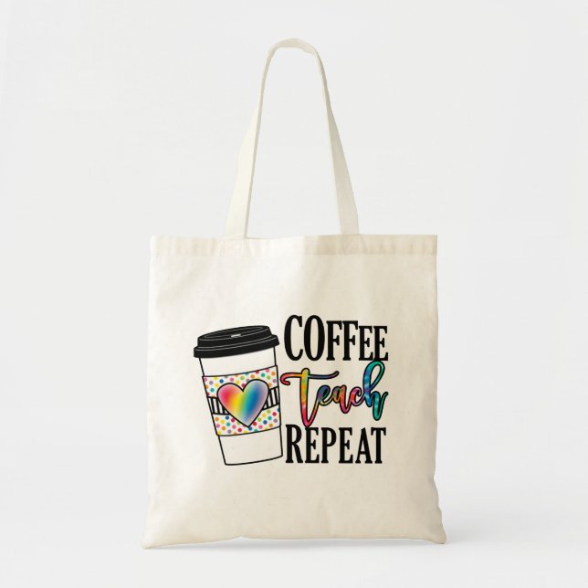Coffee Teach Repeat – Fun Teacher Life Tote Bag (Front)