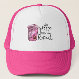 Coffee Teach Repeat   Funny Teacher Quote Trucker Hat