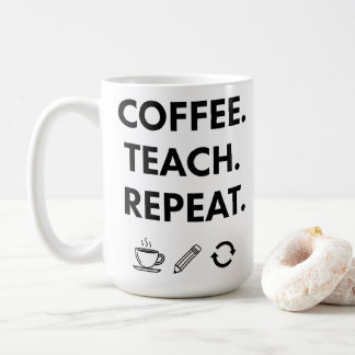 Coffee Teach Repeat – Minimalist Teacher Coffee Mug