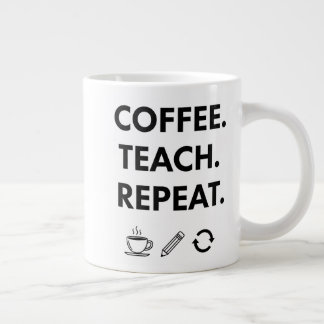 Coffee Teach Repeat – Minimalist Teacher Large Coffee Mug
