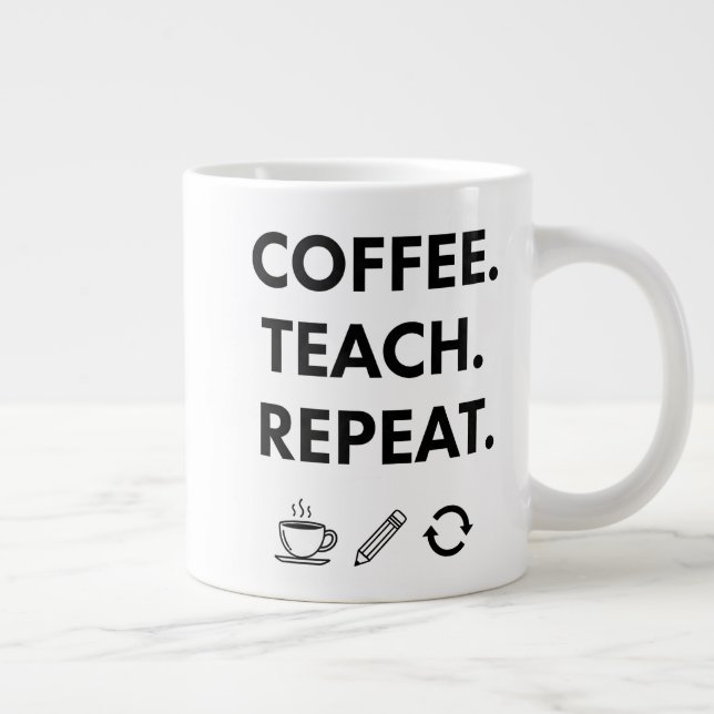Coffee Teach Repeat – Minimalist Teacher Large Coffee Mug (Right)