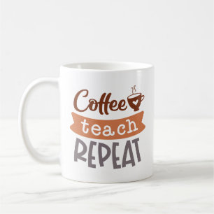 Coffee Teach Repeat Mug