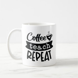 Coffee Teach Repeat Mug