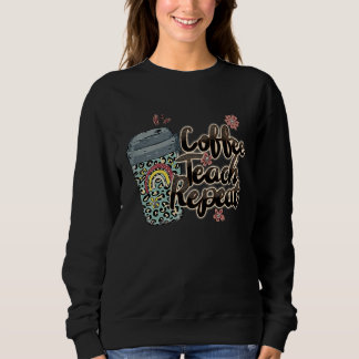 Coffee Teach Repeat School Teacher Squad Life Coff Sweatshirt