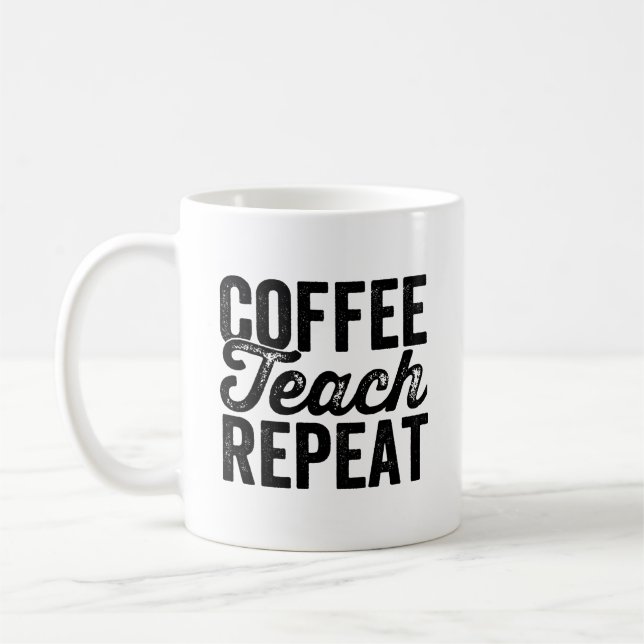 Coffee Teach Repeat Shirt Funny Teacher Teaching Coffee Mug (Left)