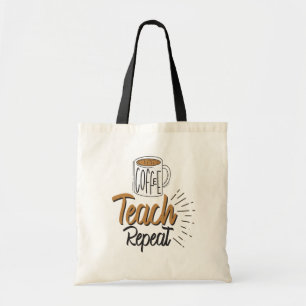 Coffee Teach Repeat Teacher Appreciation Tote Bag 