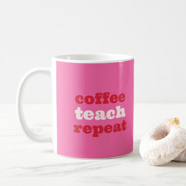 Coffee Teach Repeat Teacher Mug (With Donut)