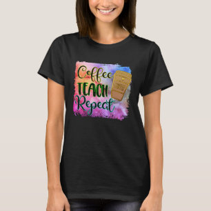 Coffee teach repeat Teachers Teaching Lessons In L T-Shirt