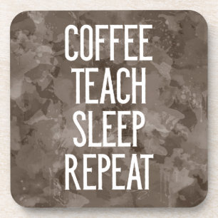Coffee Teach Sleep Repeat Funny Teacher Coaster