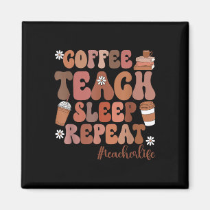 Coffee Teach Sleep Repeat Teacher Life Kindergarte Magnet