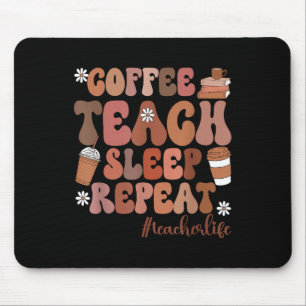 Coffee Teach Sleep Repeat Teacher Life Kindergarte Mouse Pad