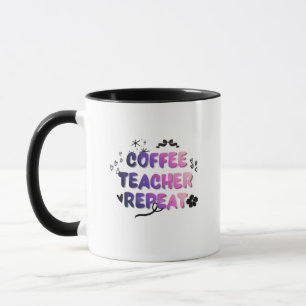 Coffee Teacher Repeat Mug – Funny Teacher Gift