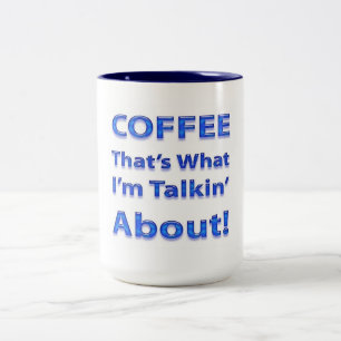 Coffee "That's What I'm Talkin' About! Two-Tone Coffee Mug