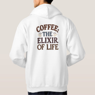 Coffee: The Elixir of Life Hoodie