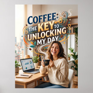 coffee the key to unlocking my day poster
