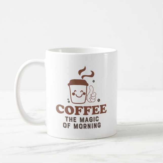 Coffee The Magic Of Morning Coffee Lover Quote Coffee Mug (Left)