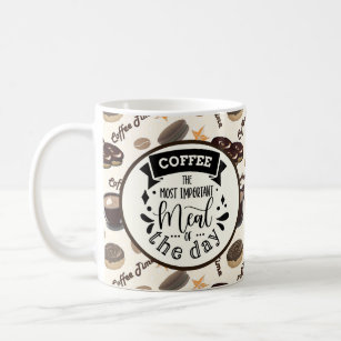 Coffee The Most Important Meal of the Day Mug