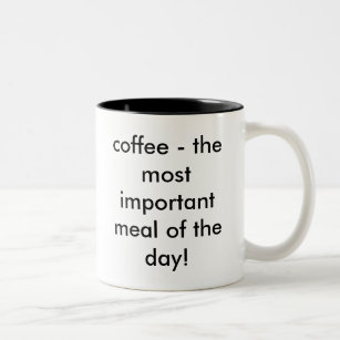 coffee - the most important meal of the day! Two-Tone coffee mug