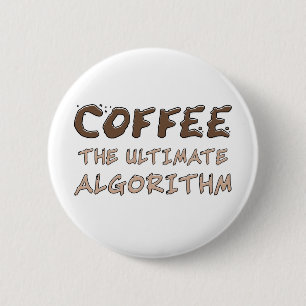 Coffee The Ultimate Algorithm Funny Programmer 6 Cm Round Badge