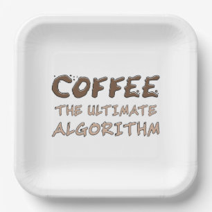 Coffee The Ultimate Algorithm Funny Programmer Paper Plate