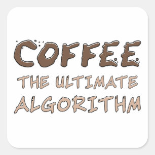 Coffee The Ultimate Algorithm Funny Programmer Square Sticker