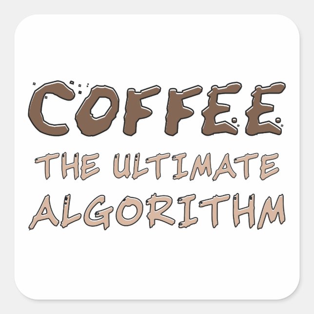 Coffee The Ultimate Algorithm Funny Programmer Square Sticker (Front)