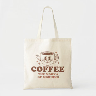 Coffee The Vodka Of Morning Tote Bag