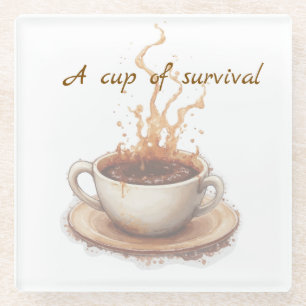 Coffee the way to survive glass coaster