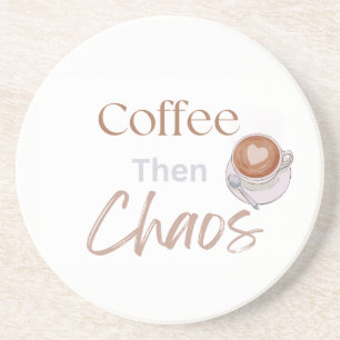 Coffee Then Chaos, Funny Modern Coffee Lover Gift Coaster
