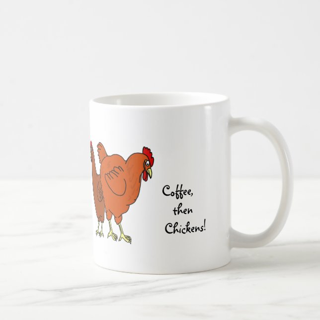 Coffee, then chickens! coffee mug (Right)