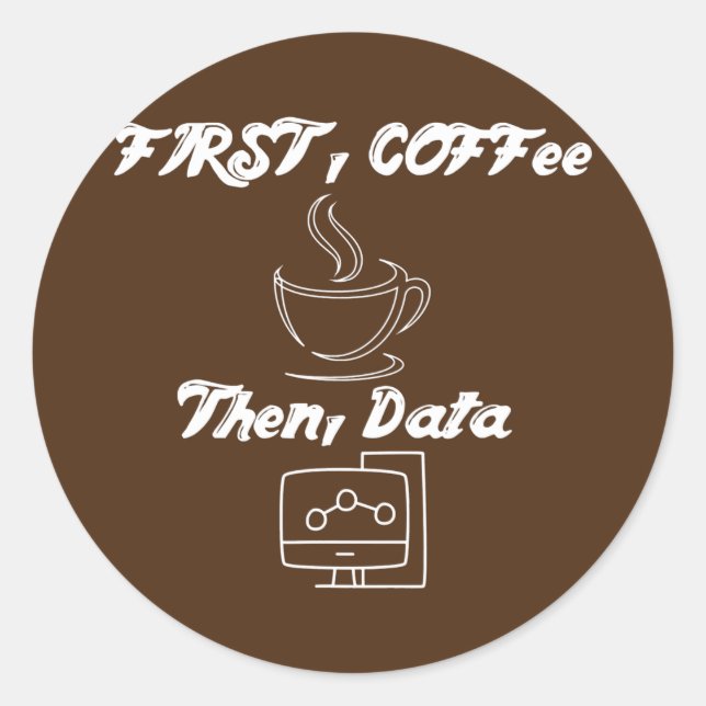 Coffee Then Data Quote ABA Cool BCBA  Classic Round Sticker (Front)