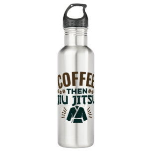 Coffee Then Jiu Jitsu BJJ Jiujitsu 710 Ml Water Bottle
