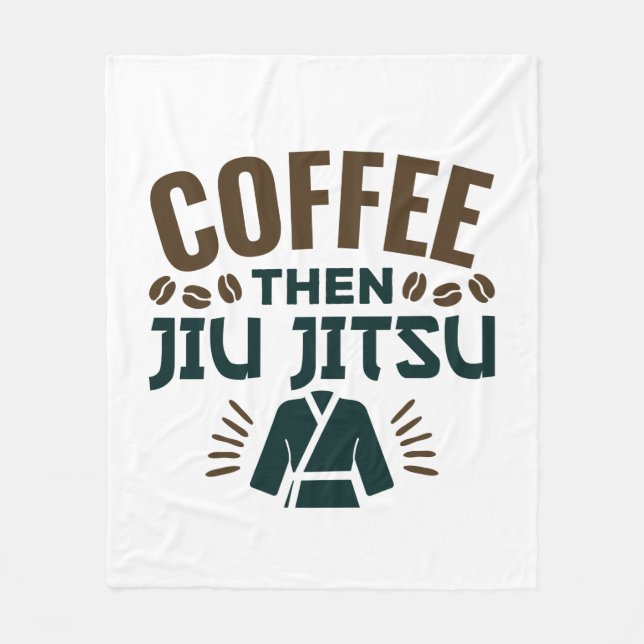 Coffee Then Jiu Jitsu BJJ Jiujitsu Fleece Blanket (Front)