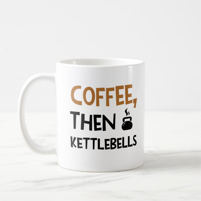 Coffee then kettlebells funny quote workout Mug (Left)