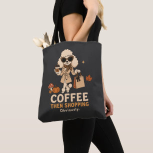 Coffee Then Shopping Obviously Poodle Mum Gift Tote Bag