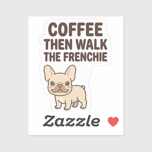 Coffee Then Walk The Frenchie Funny Design (Sheet)