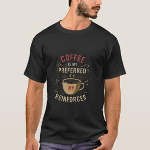 Coffee Therapist Autism Teacher Behaviour Analyst  T-Shirt