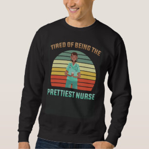 Coffee  Tired Of Being The Prettiest Nurse  Parame Sweatshirt
