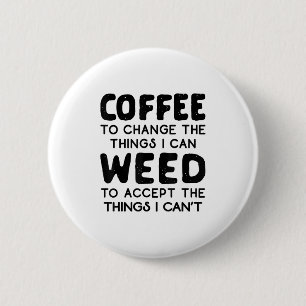 Coffee To Change The Things I Can Weed To Accept T 6 Cm Round Badge