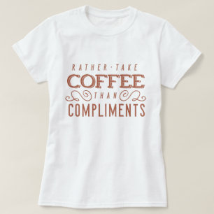 Coffee to Compliments T-Shirt