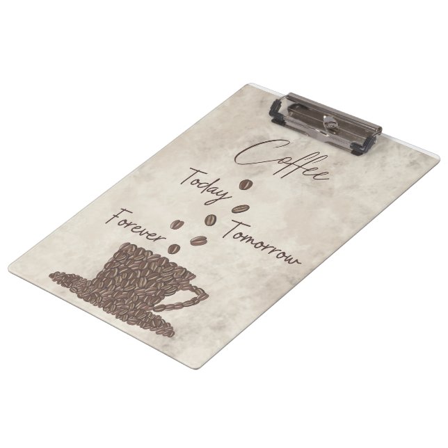 Coffee Today Tomorrow Forever- Clipboard (Angled)