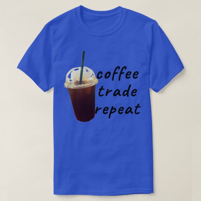 Coffee trade and repeat T-Shirt (Design Front)