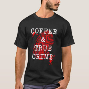 Coffee & True Crime Fingerprint Criminology T-Shirt