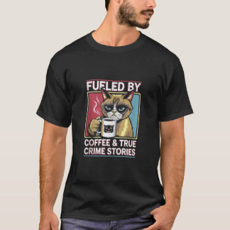 Coffee True Crime Skeleton Quote True Crime Coffee T-Shirt